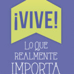 ¡Vive!: Lo que realmente importa