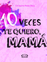 10 veces te quiero, mama