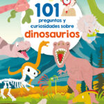 101 preguntas y curiosidades sobre los dinosaurios