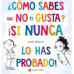 ¿Como Sabes Que No Te Gusta? ¡Si nunca lo has probado!