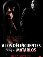 A los delincuentes hay que matarlos