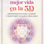 Vive tu mejor vida en la 5D